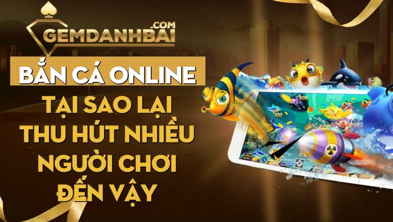 Tổng quan về game bắn cá online thu hút người chơi