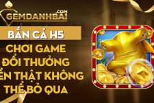 Bắn cá h5 | Chơi game đổi thưởng tiền thật không thể bỏ qua