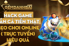 Hack game bắn cá tiền thật | Mẹo chơi online (trực tuyến) hiệu quả