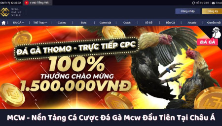 MCW - Nền Tảng Cá Cược Đá Gà Mcw Đầu Tiên Tại Châu Á