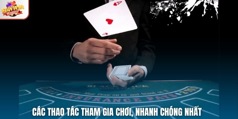 Các thao tác tham gia chơi, nhanh chóng nhất 