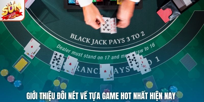 Giới thiệu đôi nét về tựa game hot nhất hiện nay 