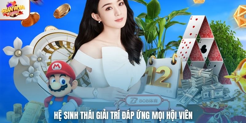 Hệ sinh thái giải trí đáp ứng mọi hội viên