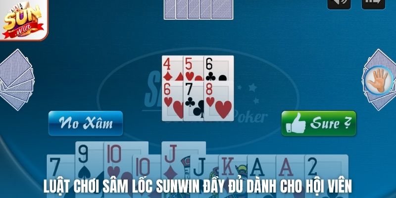 Luật chơi Sâm Lốc Sunwin đầy đủ dành cho hội viên
