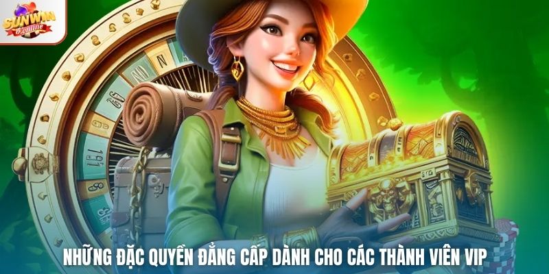 Những đặc quyền đẳng cấp dành cho các thành viên VIP