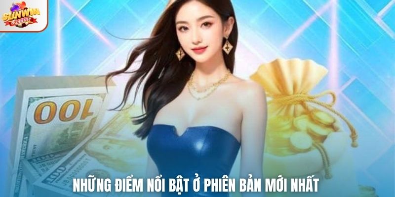 Những điểm nổi bật ở phiên bản mới nhất