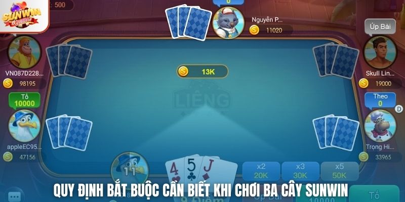 Quy định bắt buộc cần biết khi chơi Ba Cây Sunwin