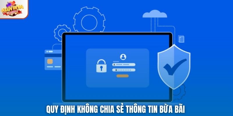 Quy định không chia sẻ thông tin bừa bãi
