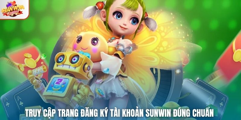 Truy cập trang đăng ký tài khoản SUNWIN đúng chuẩn